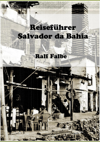 Ralf Falbe: Reiseführer Salvador da Bahia