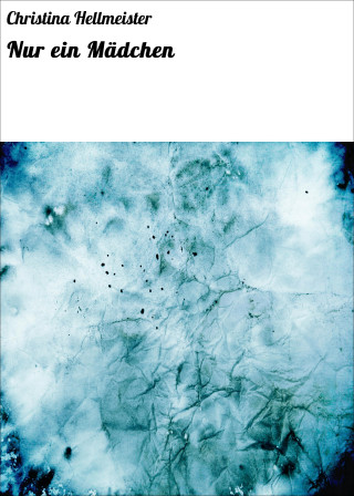 Christina Hellmeister: Nur ein Mädchen
