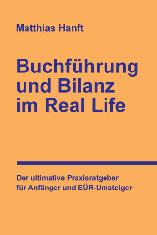 Matthias Hanft: Buchführung und Bilanz im Real Life