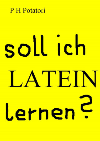 P H Potatori: Soll ich Latein lernen?