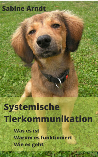Sabine Arndt: Systemische Tierkommunikation