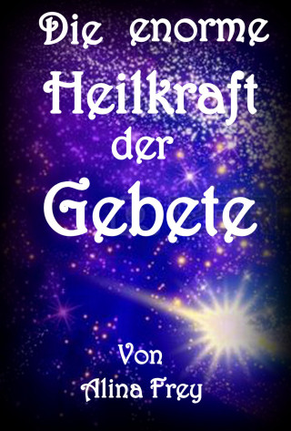 Alina Frey: Die enorme Heilkraft der Gebete