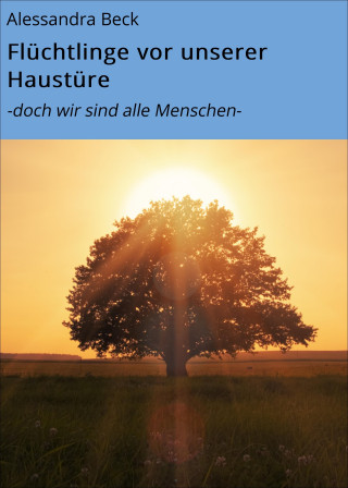 Alessandra Beck: Flüchtlinge vor unserer Haustüre