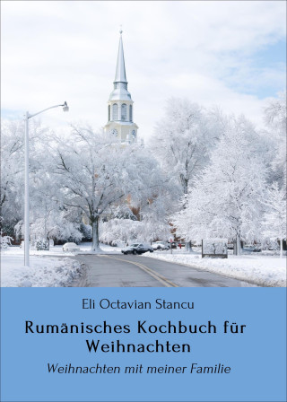Eli Octavian Stancu: Rumänisches Kochbuch für Weihnachten