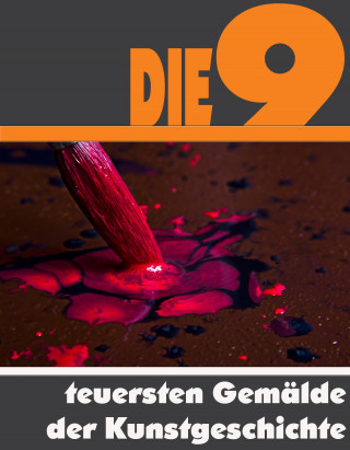 A.D. Astinus: Die Neun teuersten Gemälde der Kunstgeschichte