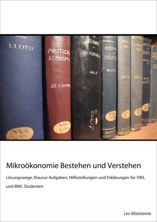 Leo Mintsteven: Mikroökonomie Bestehen und Verstehen