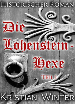 kristian winter: Die Lohensteinhexe, Teil 1