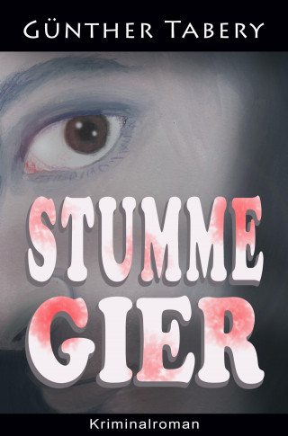 Günther Tabery: Stumme Gier