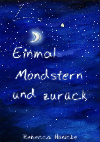 Rebecca Hünicke: Einmal Mondstern und zurück