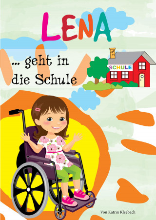 Katrin Kleebach: Lena geht in die Schule