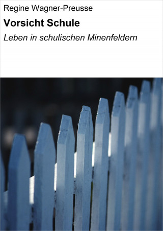 Regine Wagner-Preusse: Vorsicht Schule