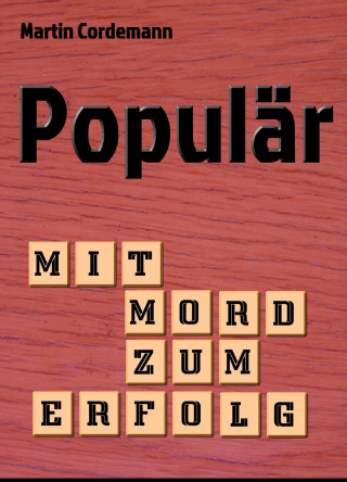 Martin Cordemann: Populär - Mit Mord zum Erfolg