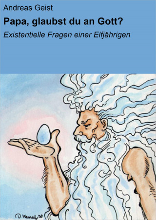 Andreas Geist: Papa, glaubst du an Gott?