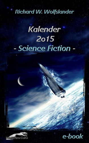 Richard W. Wolfslander: Richard W. Wolfslander Kalender 2015 Science Fiction