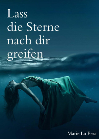 Marie Lu Pera: Lass die Sterne nach dir greifen