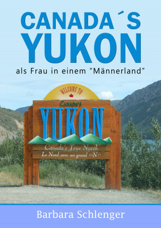 Barbara Schlenger: Canada´s Yukon