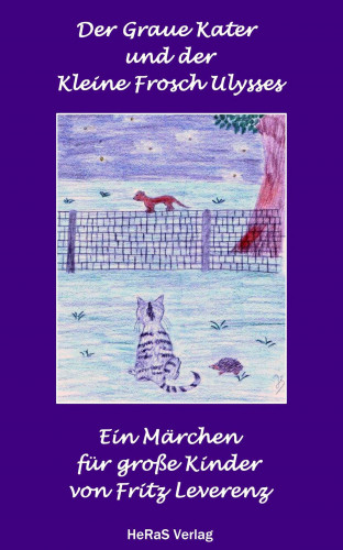 Fritz Leverenz: Der graue Kater und der kleine Frosch Ulysses
