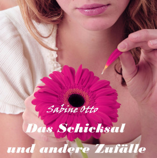 Sabine Otto: Das Schicksal und andere Zufälle