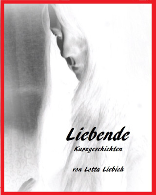 Lotta Liebich: Liebende