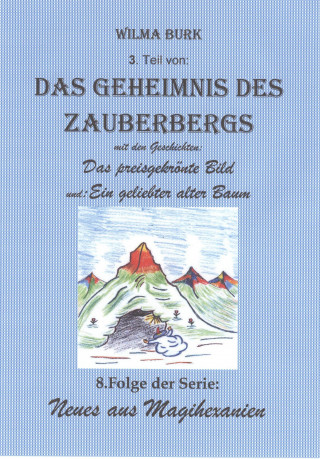 Wilma Burk: Das Geheimnis des Zauberbergs 3. Teil