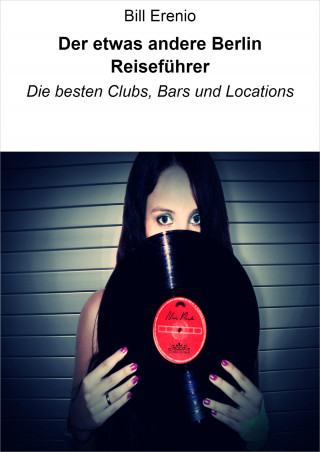 Bill Erenio: Der etwas andere Berlin Reiseführer