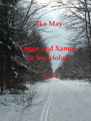 Silke May: Tonga und Xantos, ihr Nachfolger