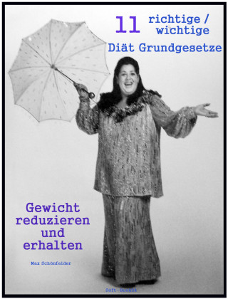 Max Schönfelder: 11 richtige / wichtige Diät Grundgesetze