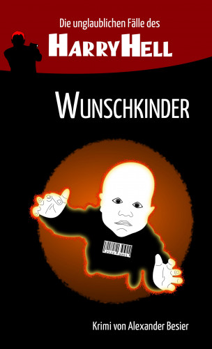 Alexander Besier: Die unglaublichen Fälle des Harry Hell