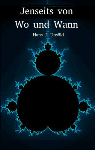 Hans J. Unsoeld: Jenseits von Wo und Wann