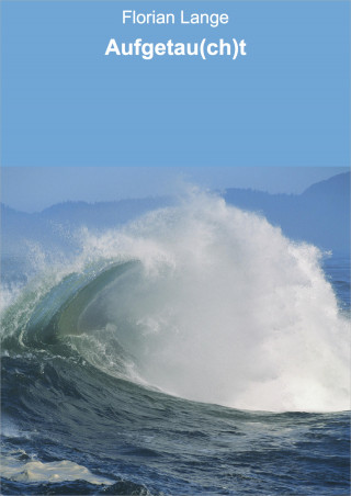 Florian Lange: Aufgetau(ch)t