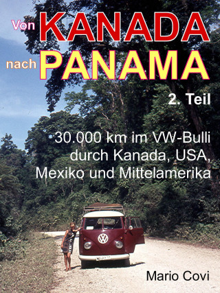 Mario Covi: VON KANADA NACH PANAMA - Teil 2