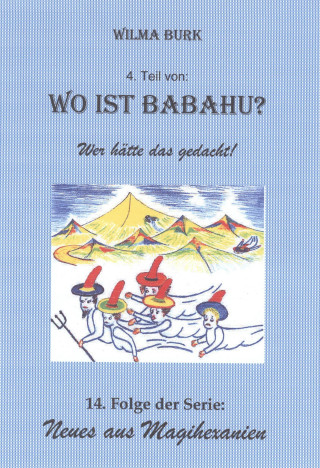 Wilma Burk: Wo ist Babahu? 4. Teil