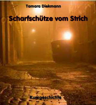 Tamara Diekmann: Scharfschütze vom Strich