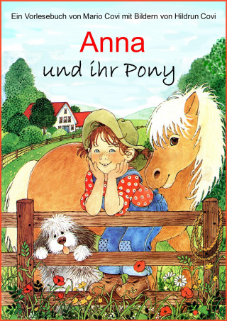 Mario Covi, Hildrun Covi (Illustratorin): ANNA und ihr Pony