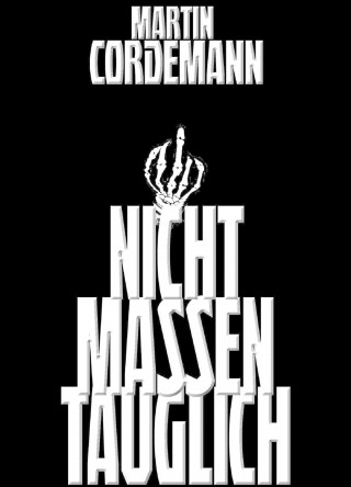 Martin Cordemann: NICHT MASSENTAUGLICH