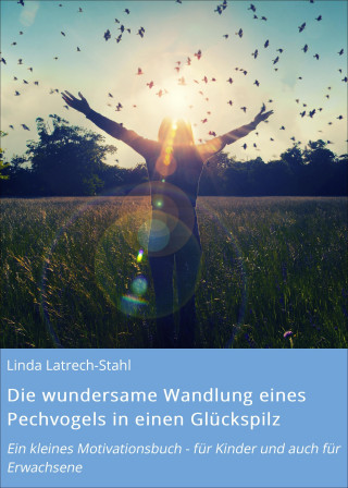 Linda Latrech-Stahl: Die wundersame Wandlung eines Pechvogels in einen Glückspilz
