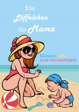 Luzi van Gisteren: Ein Löffelchen für Mama