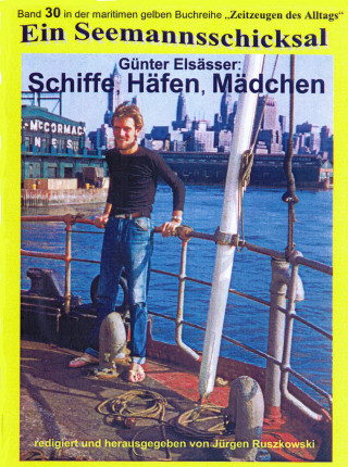 Günter Elsässer: Schiffe, Häfen, Mädchen - Seefahrt 1956 - 1963