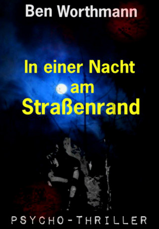 Ben Worthmann: In einer Nacht am Straßenrand