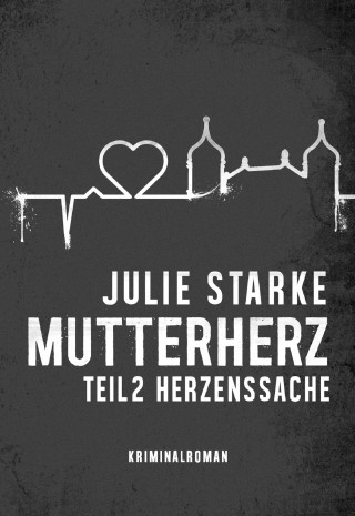 Julie Starke: Mutterherz Teil 2