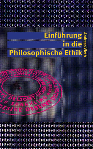 Andreas Vieth: Einführung in die Philosophische Ethik