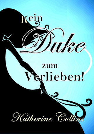 Katherine Collins: Kein Duke zum Verlieben!