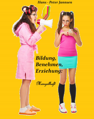 Hans Peter Jannsen: Bildung,Benehmen,Erziehung:Mangelhaft