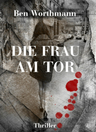 Ben Worthmann: Die Frau am Tor