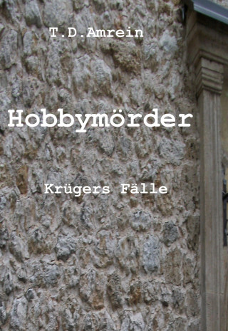 T.D. Amrein: Hobbymörder
