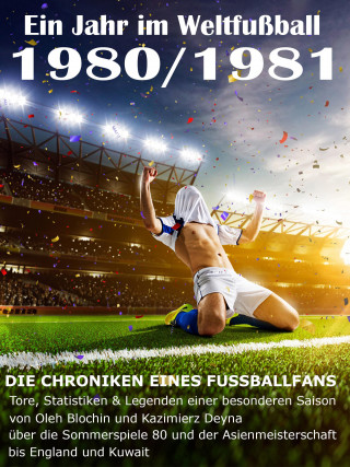 Werner Balhauff: Ein Jahr im Weltfußball 1980 / 1981