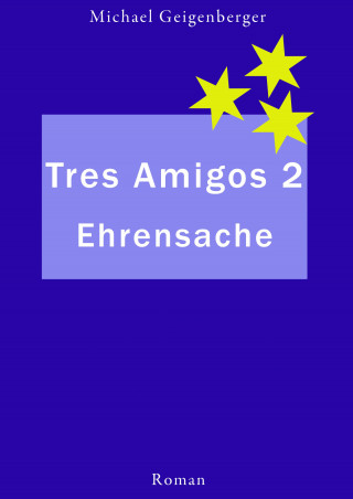 Michael Geigenberger: Tres Amigos 2