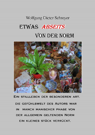 Wolfgang Dieter Schreyer: Etwas abseits von der Norm.