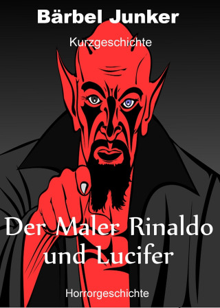 Bärbel Junker: Der Maler Rinaldo und Luzifer