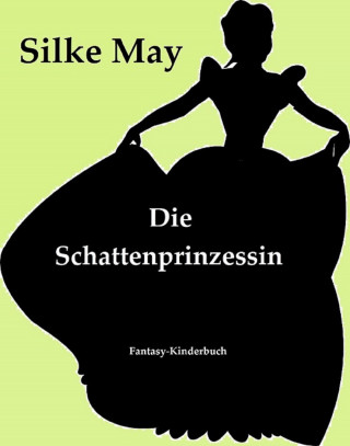 Silke May: Die Schattenprinzessin